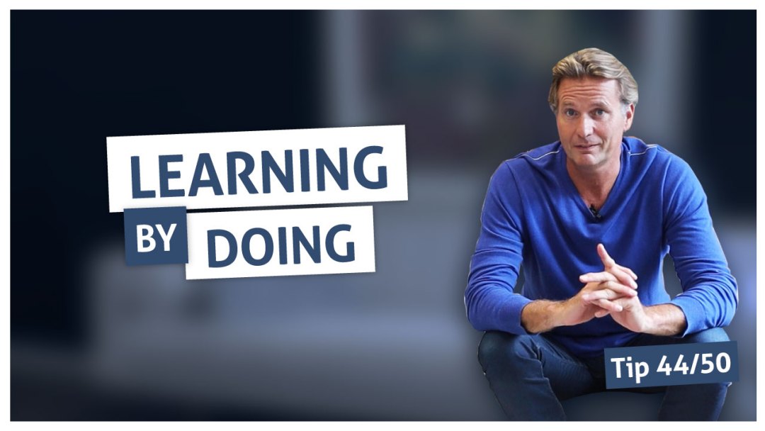 Tip 44 | Learning by doing